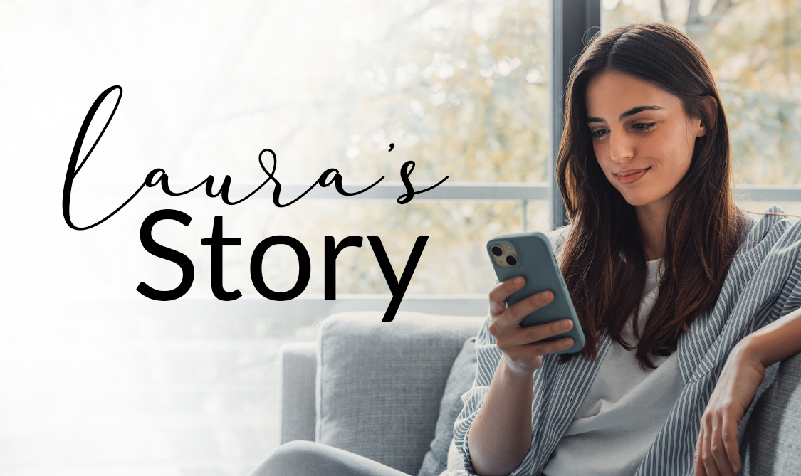 Featured image for “Laura’s Story”