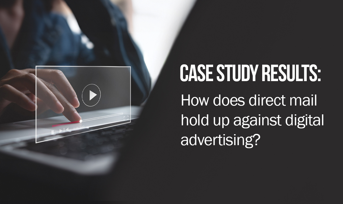 Featured image for “Case Study Results: Direct mail VS. Digital Advertising?”