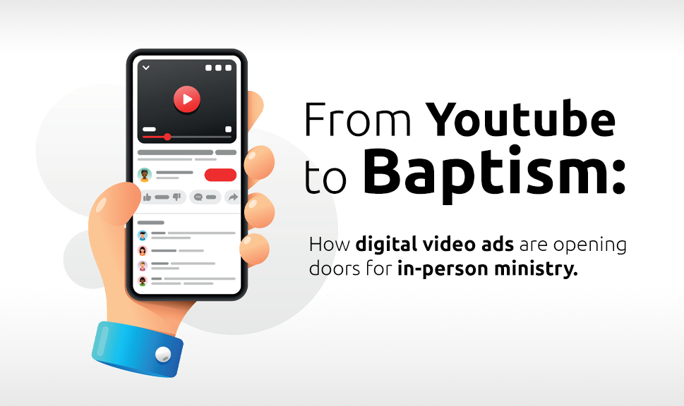 Featured image for “From YouTube to Baptism: How digital video ads are opening doors for in-person ministry. ”